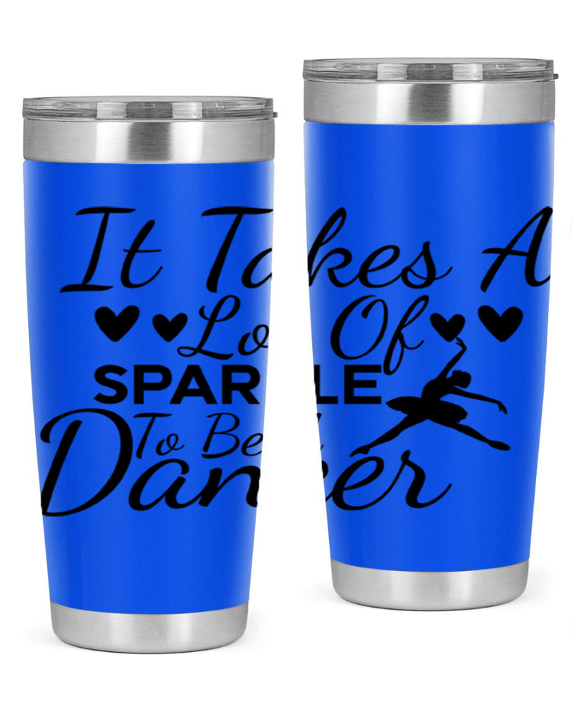 It Takes a Lot of Sparkle to Be a Dancer 53#- ballet- Tumbler