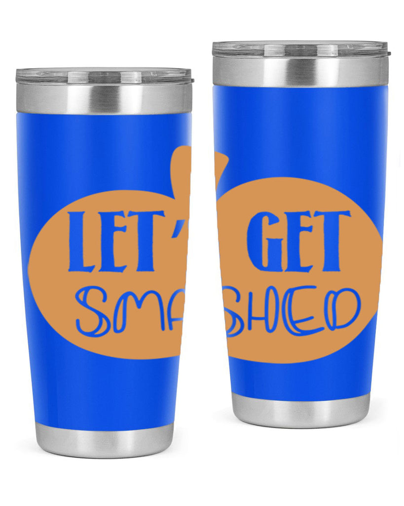 Let s Get Smashed 399#- fall- Tumbler