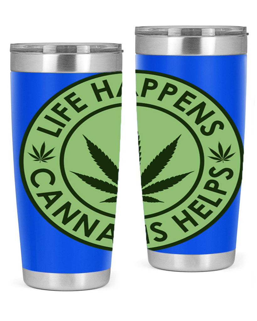 Life Happens Cannabis Helps 184#- marijuana- Tumbler