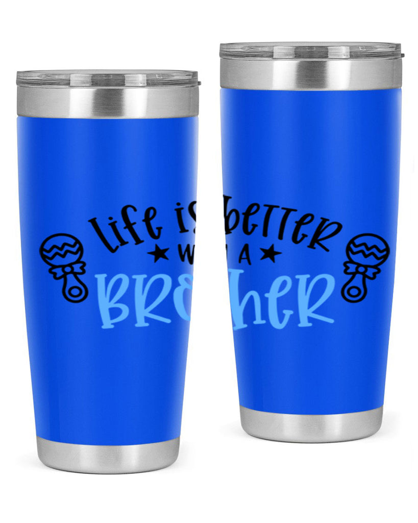 Life Is Better With A Brother Style 72#- baby- tumbler