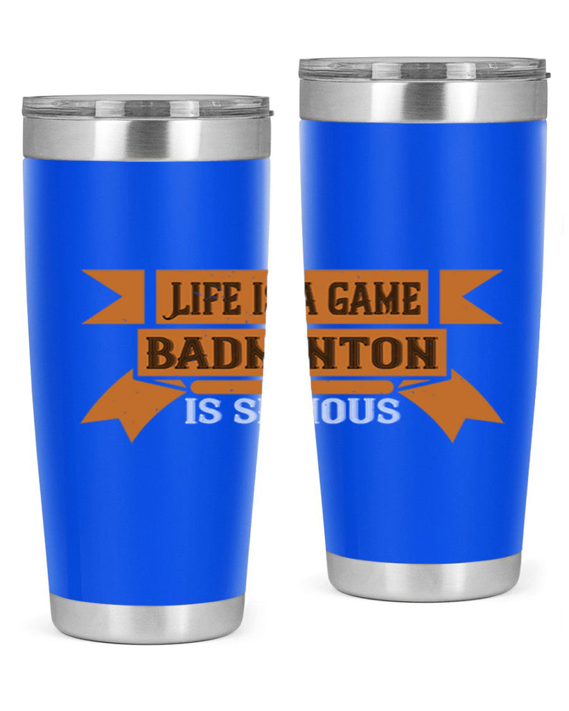 Life is a game Badminton is serious 1984#- badminton- Tumbler