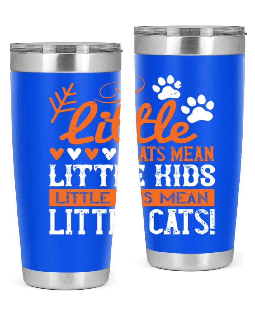 Little cats mean little kids little kids mean little cats Style 27#- baby- Tumbler