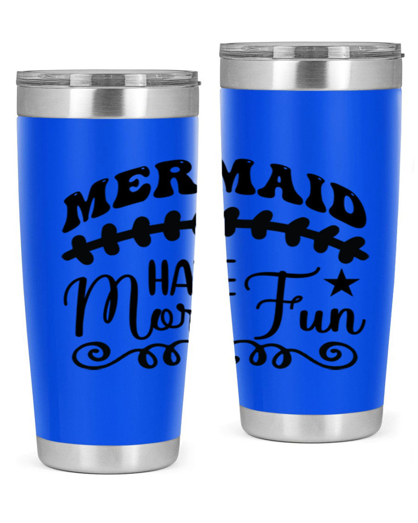 Mermaid have more fun 418#- mermaid- Tumbler