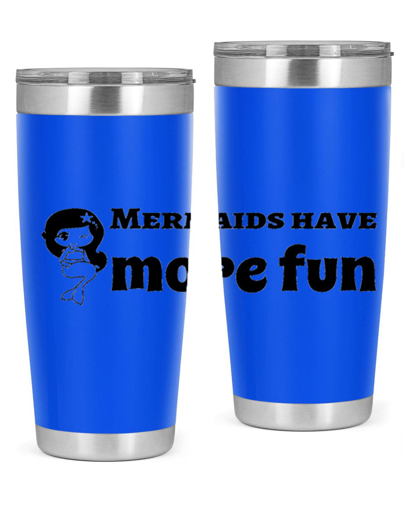 Mermaids have more fun 490#- mermaid- Tumbler