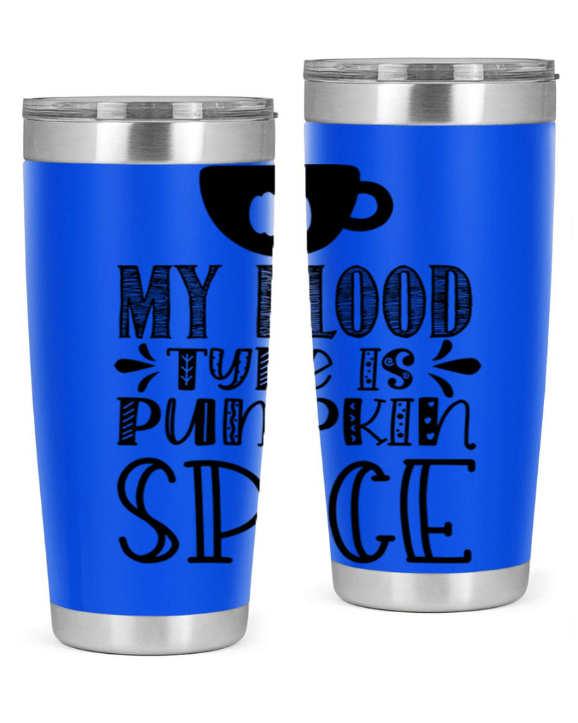 My Blood Type Is Pumpkin Spice 434#- fall- Tumbler