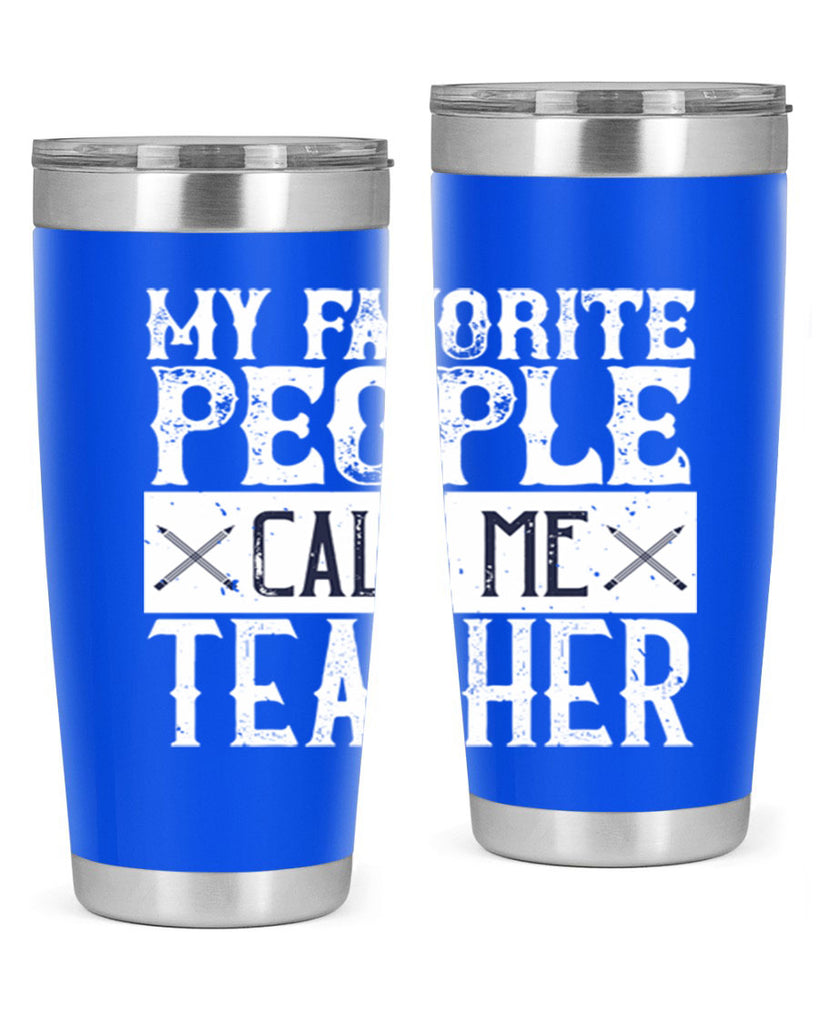 My favorite people call me Teacher Style 93#- teacher- tumbler