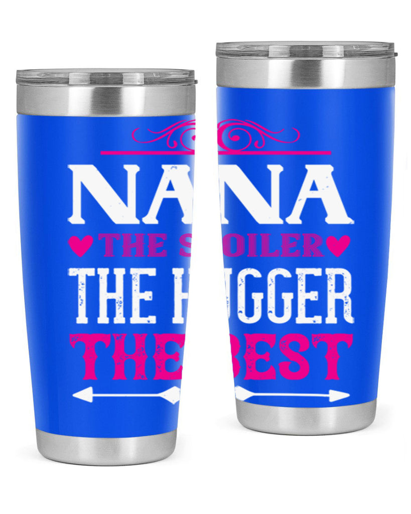 NANA the spoiler the hugger the best 6#- grandma - nana- Tumbler