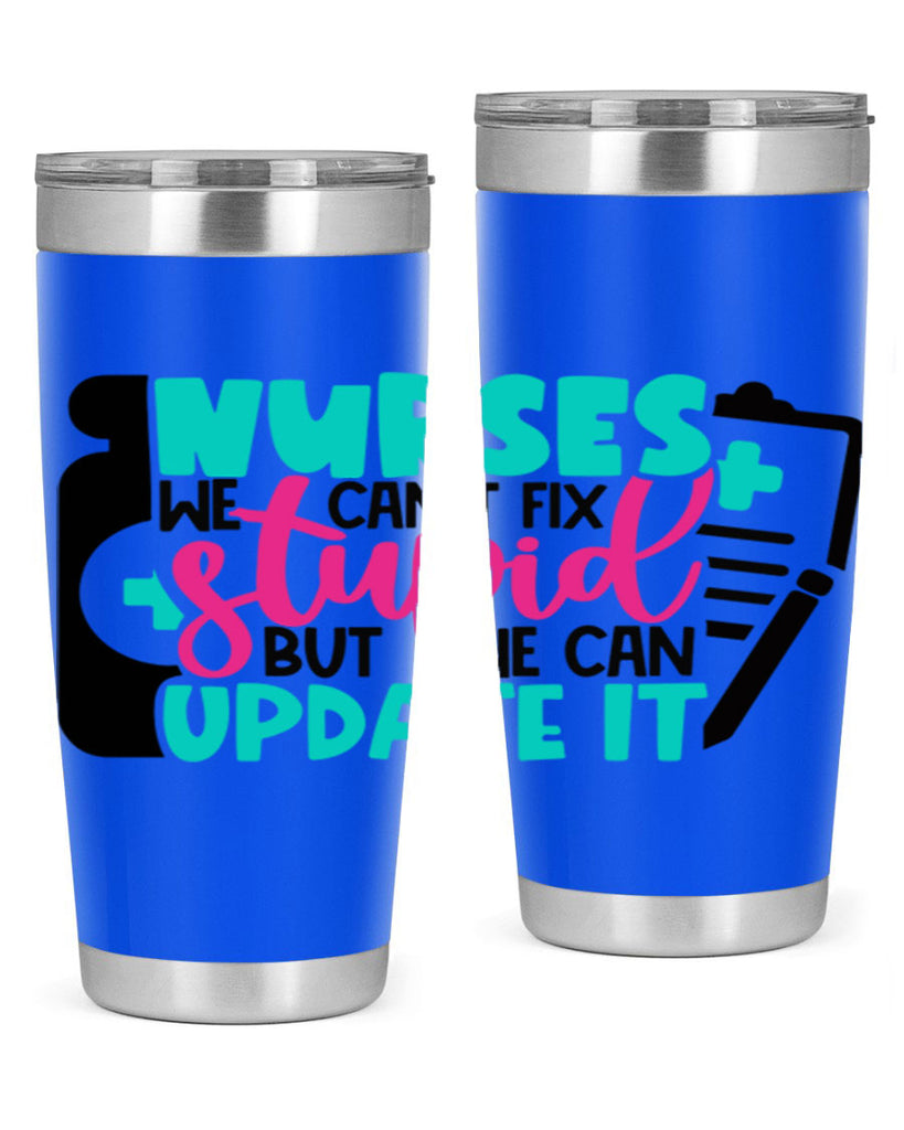 Nurses We Cant Fix Stupid But We Can Update It Style Style 74#- nurse- tumbler