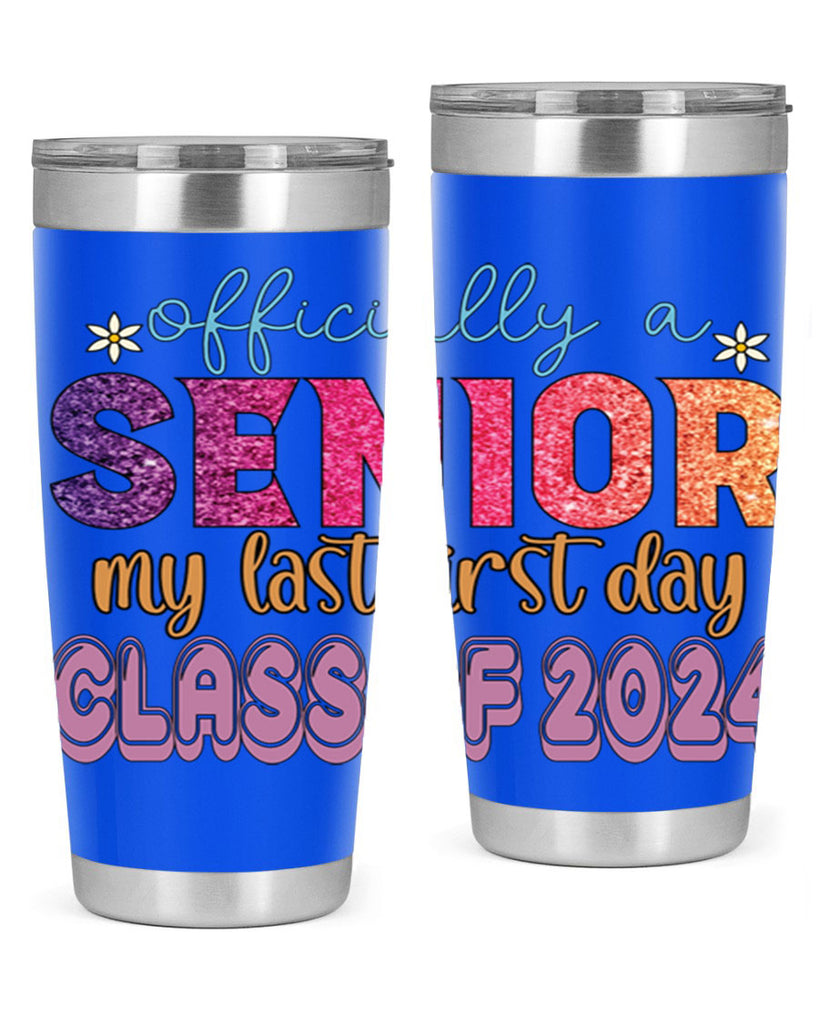 Officially a senior my last first day class of 2024 9#- 12th grade- Tumbler
