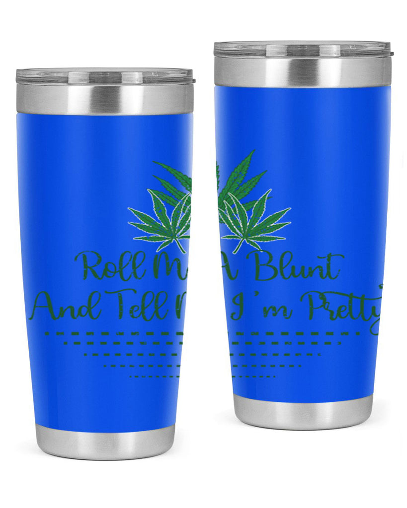 Roll Me A Blunt And Tell Me Im Pretty Sublimation 227#- marijuana- Tumbler