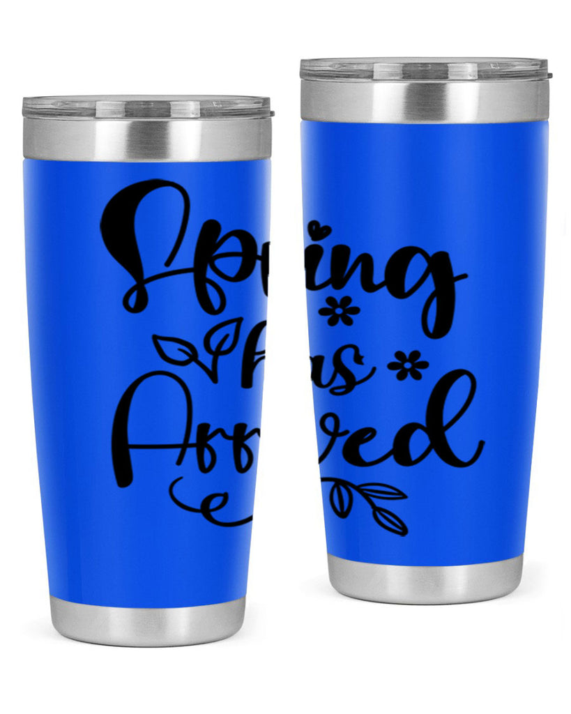 Spring Has Arrived 428#- spring- Tumbler