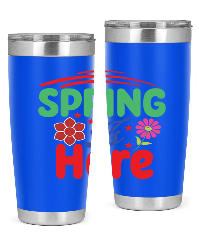 Spring Is Here 448#- spring- Tumbler