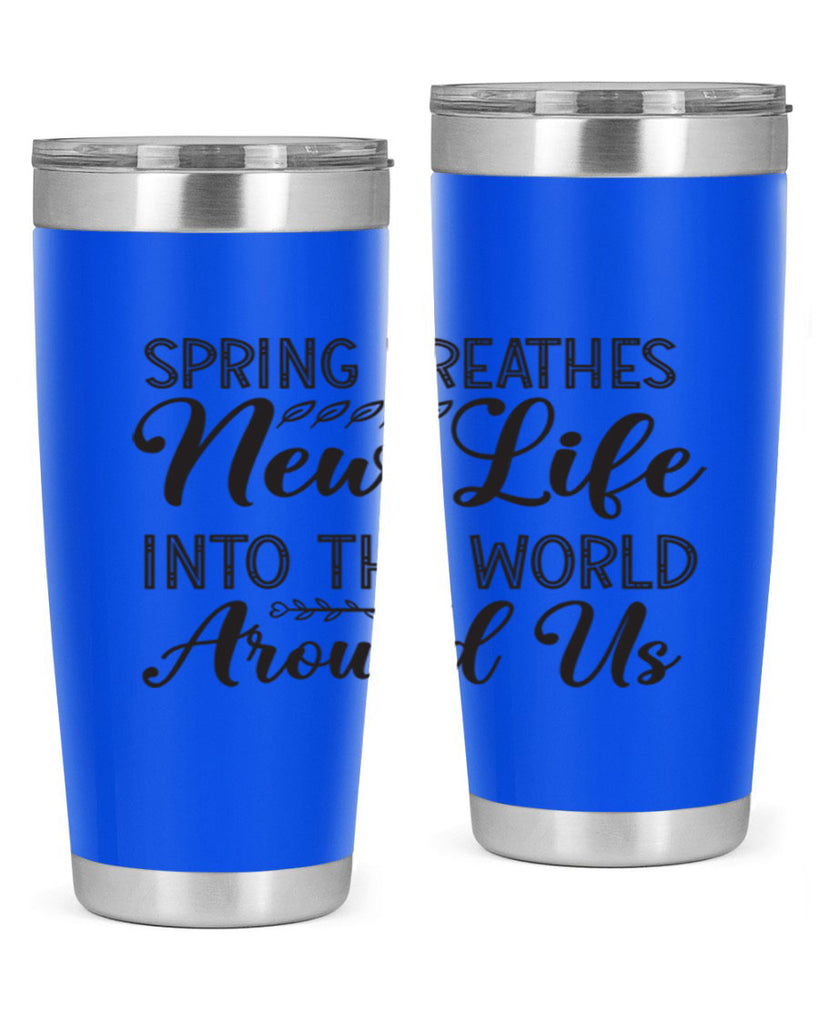 Spring breathes new life into the world around us422#- spring- Tumbler