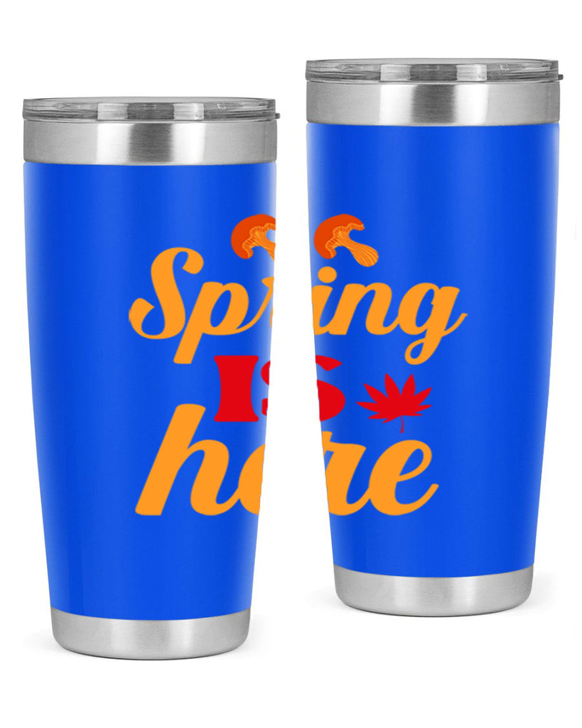 Spring is here 453#- spring- Tumbler