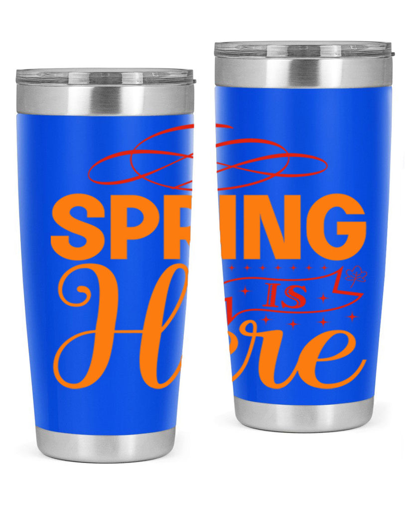 Spring is here 454#- spring- Tumbler