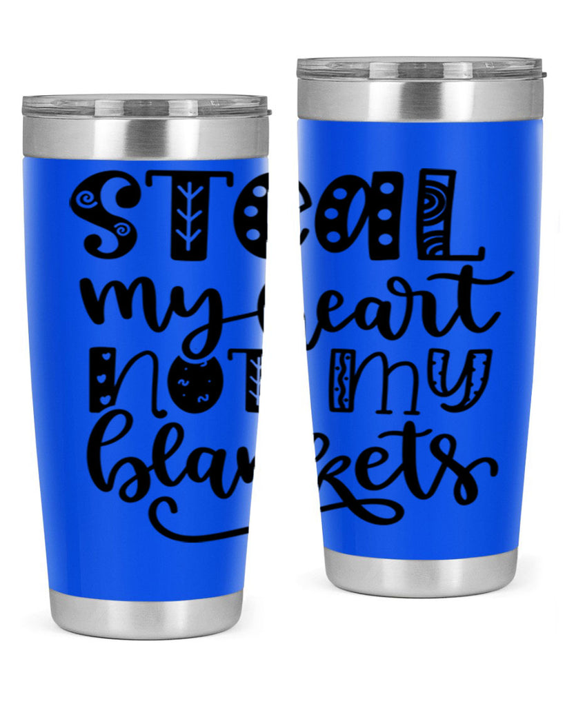 Steal My Heart Not My Blankets 577#- fall- Tumbler