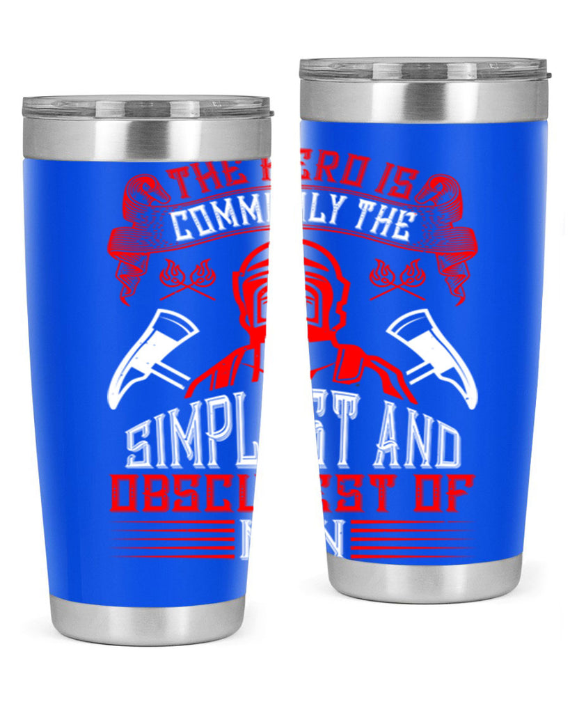 The hero is commonly the simplest and obscurest of men Style 20#- fire fighter- tumbler