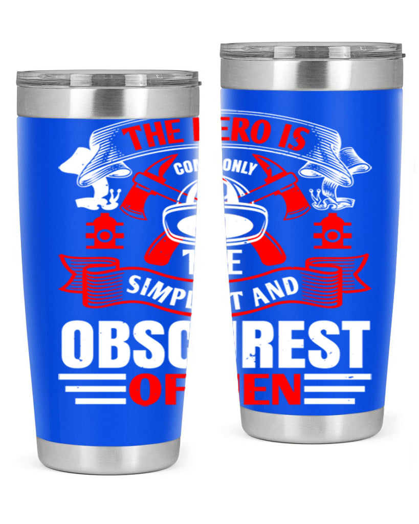 The hero is commonly the simplest and obscurest of men Style 24#- fire fighter- tumbler
