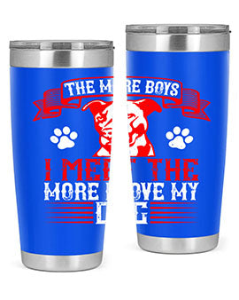 The more boys I meet the more I love my dog Style 148#- dog- Tumbler