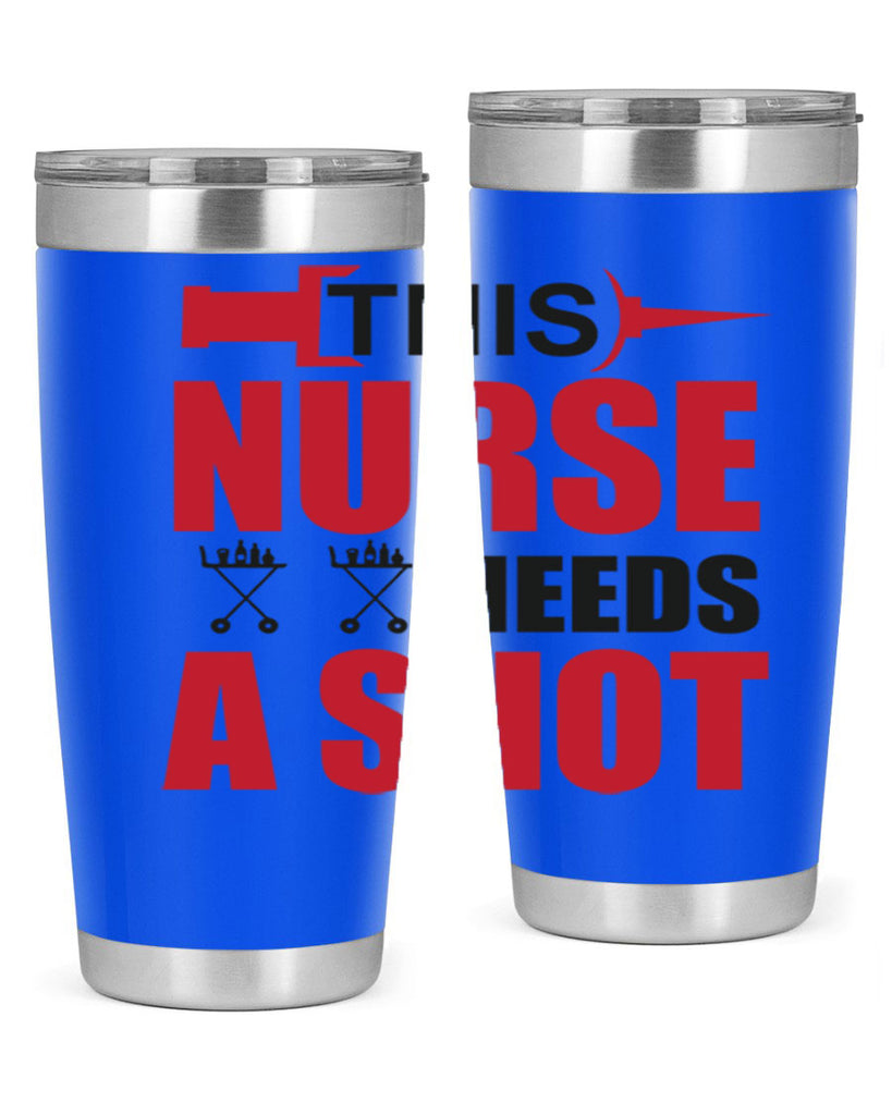 This nurse needs A shot Style 330#- nurse- tumbler