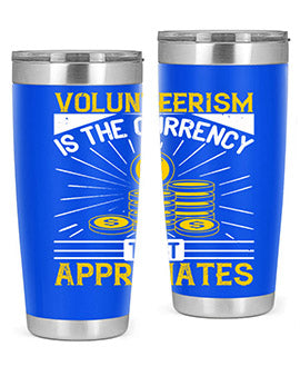 Volunteerism is currency that appreciates Style 16#- volunteer- Tumbler