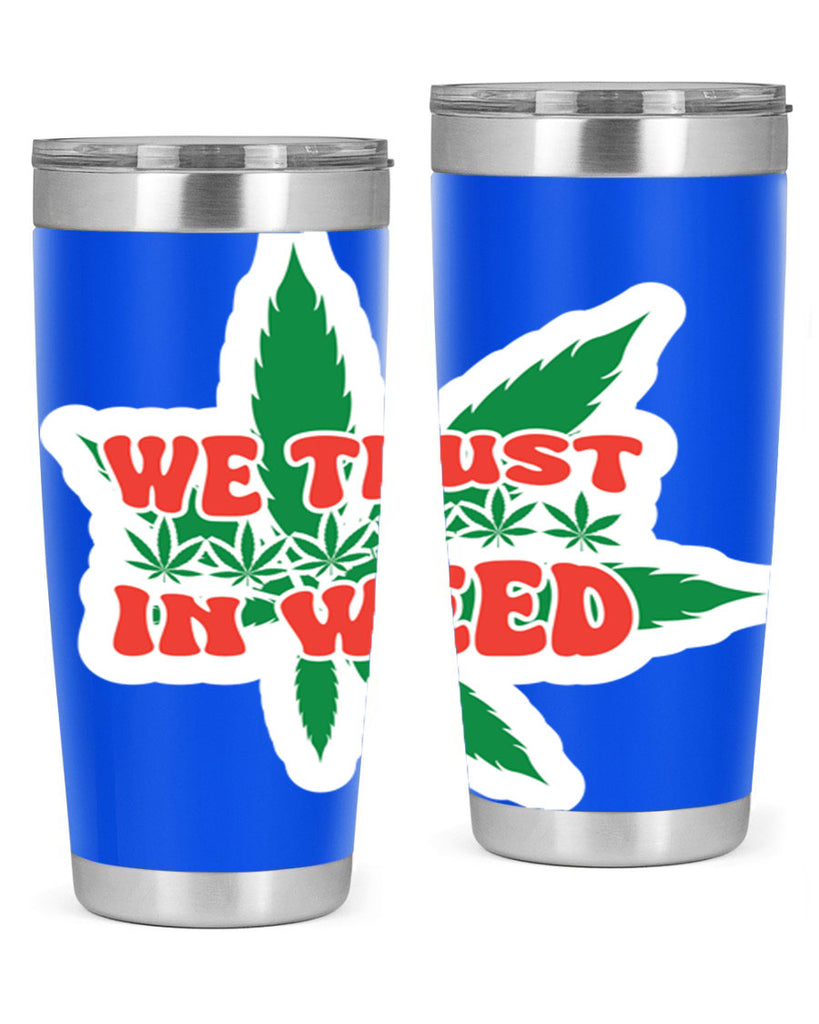 We Trust In Weed 278#- marijuana- Tumbler