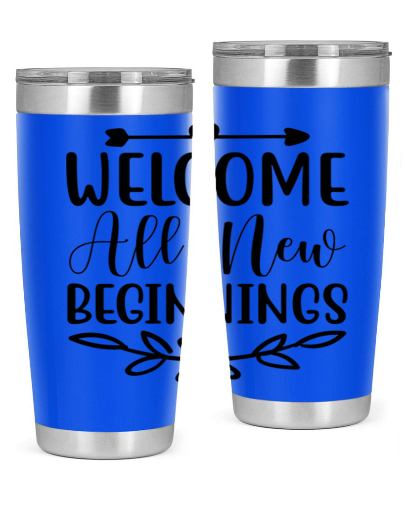 Welcome All New Beginnings 563#- spring- Tumbler