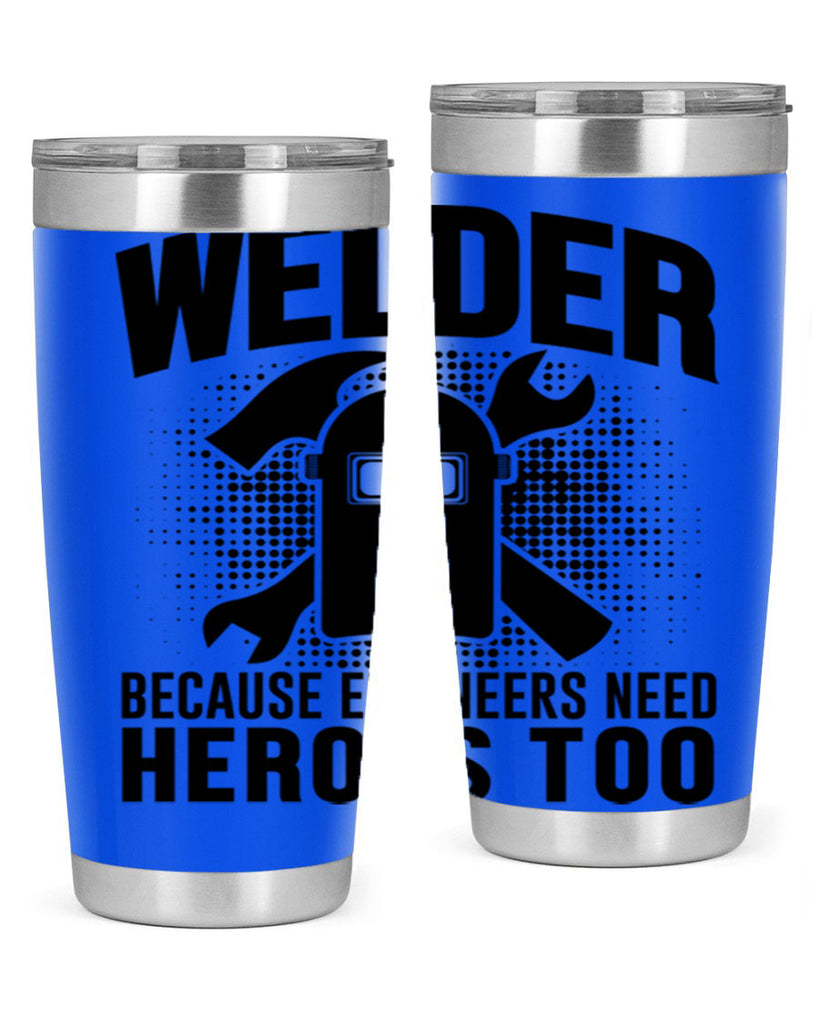 Welder because Style 6#- welder- tumbler