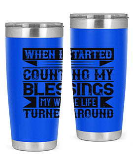 When I started counting my blessings my whole life turned around Style 9#- volunteer- Tumbler