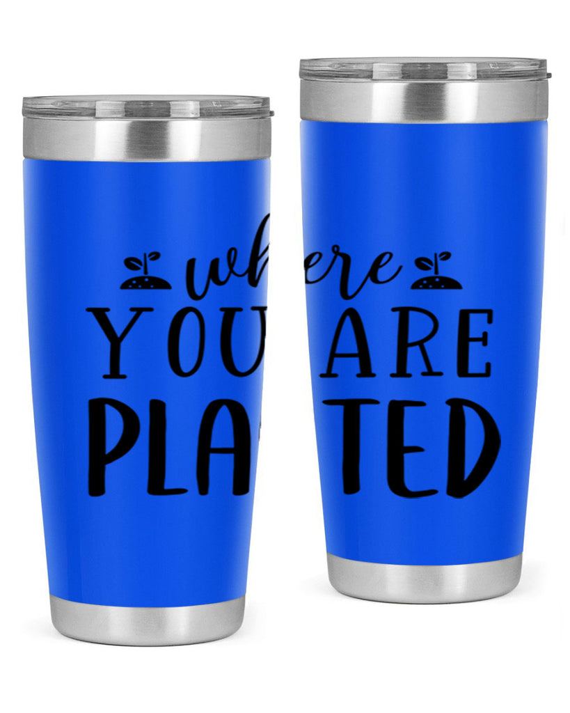 Where you are planted design 601#- spring- Tumbler