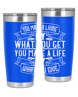 You make a living by what you get You make a life by what you give Style 6#- volunteer- Tumbler