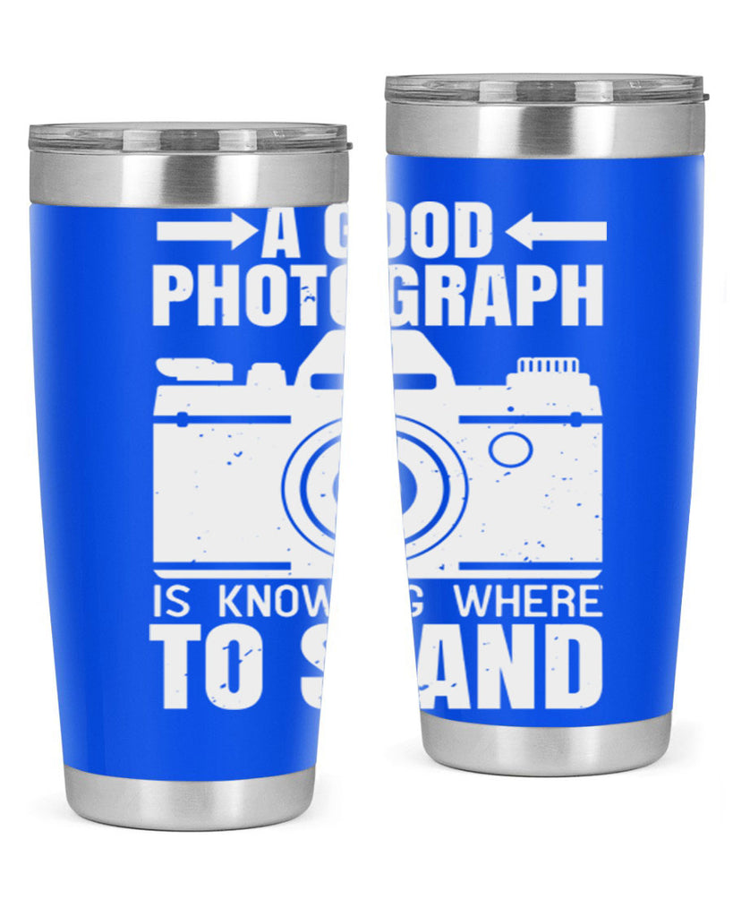 a good photograph is knowing where to stand 50#- photography- Tumbler