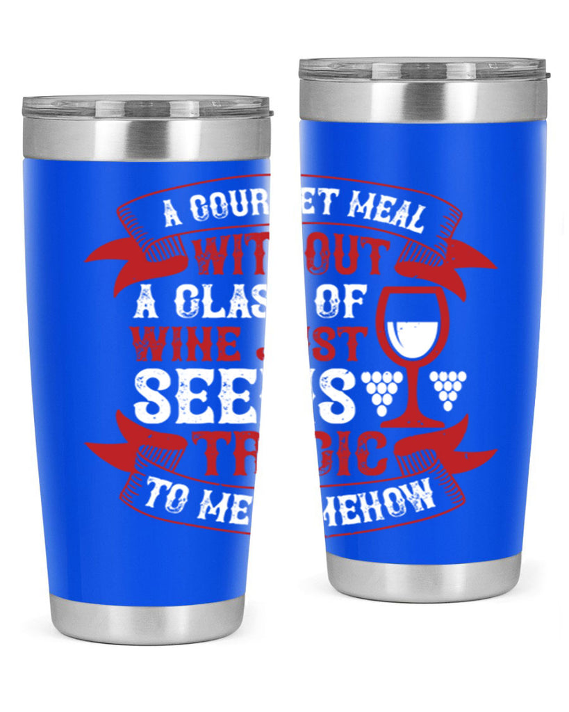 a gourmet meal without a glass of wine 93#- wine- Tumbler