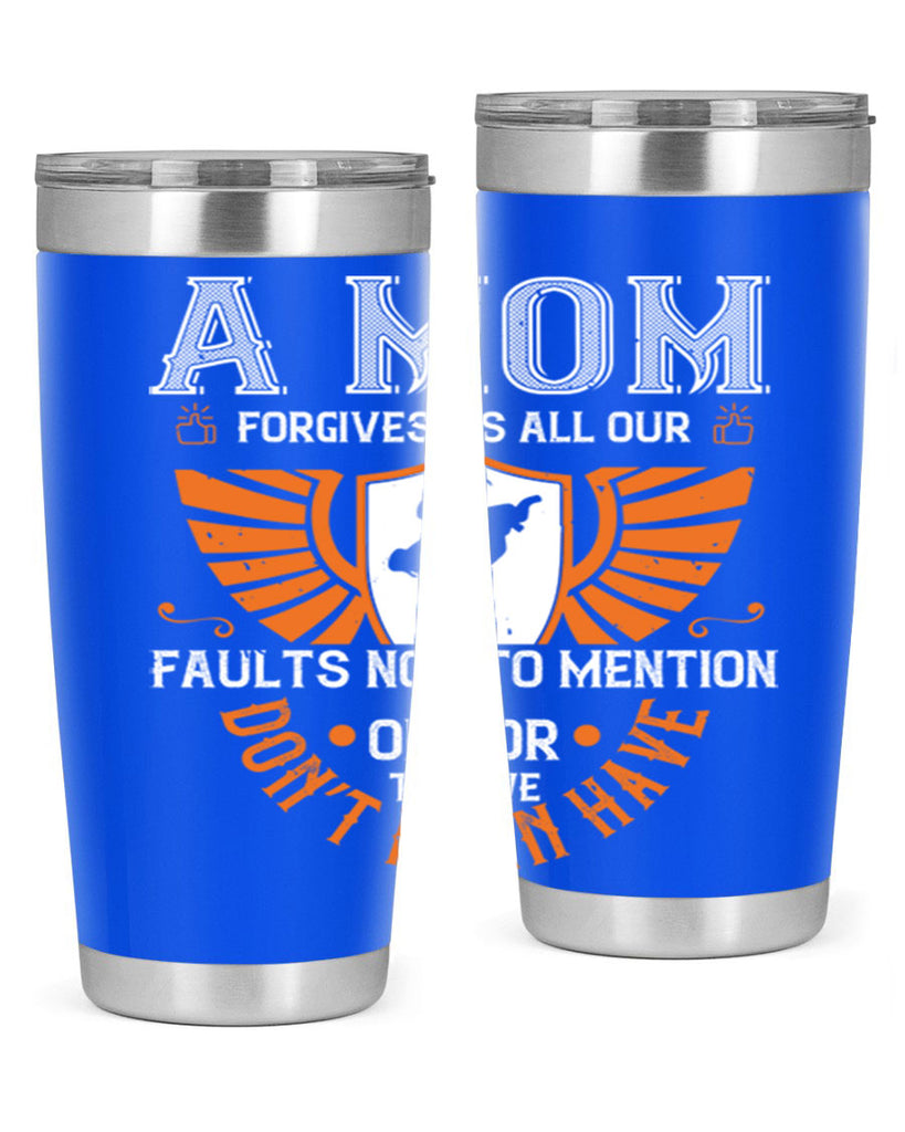 a mom forgives us all our fault 100#- mothers day- Tumbler