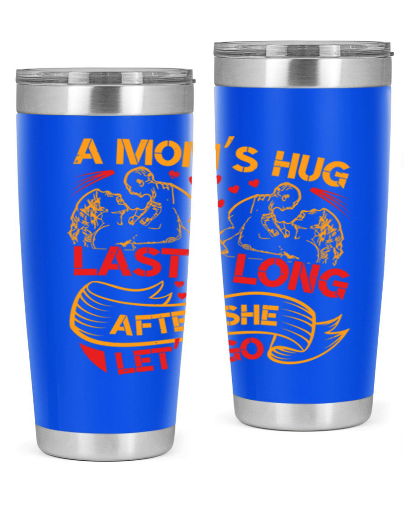 a moms hug lasts long after she lets go 99#- mothers day- Tumbler