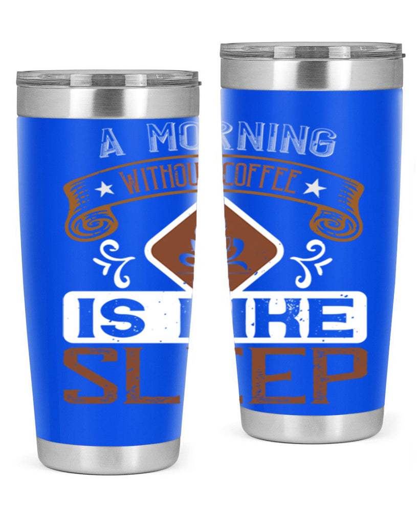 a morning without coffee is like sleep 258#- coffee- Tumbler