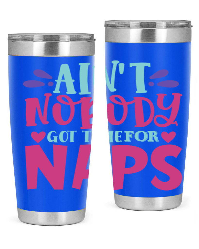 aint nobody got time naps Style 290#- baby- tumbler
