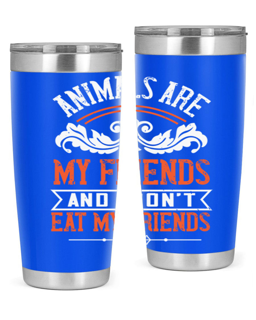 animals are my friends and i dont eat my friends 91#- vegan- Tumbler