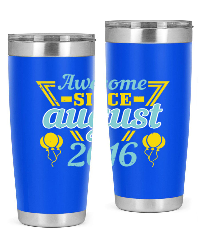 awesome since august Style 13#- birthday- tumbler