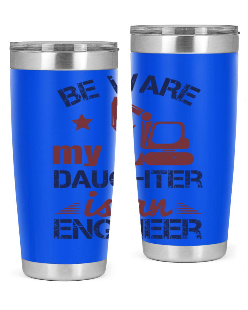 be ware my daughter is an engineer Style 28#- engineer- tumbler