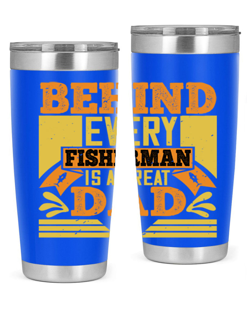 behind every fisherman is a great dad 232#- fathers day- Tumbler