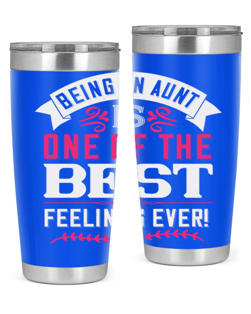 being an aunt is one of the best feelings ever Style 61#- aunt- Tumbler