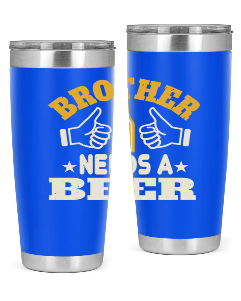 brother needs a beer 97#- beer- Tumbler