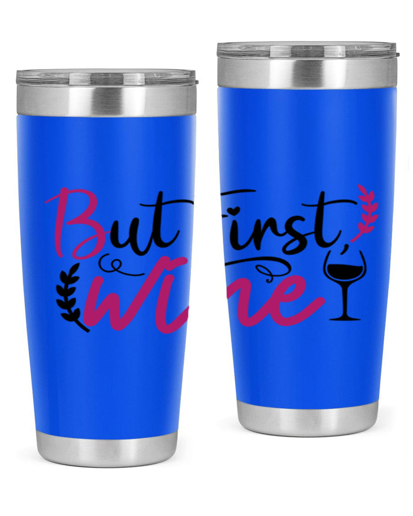 but first wine 204#- wine- Tumbler