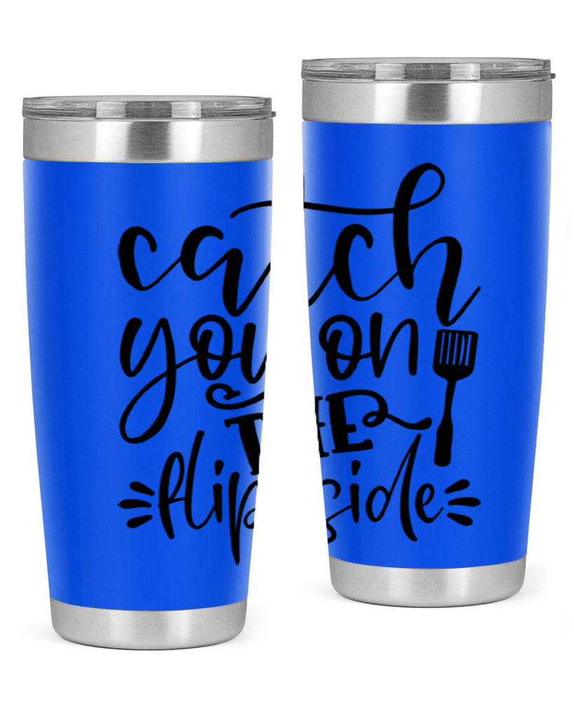 catch you on the flip side 116#- kitchen- Tumbler