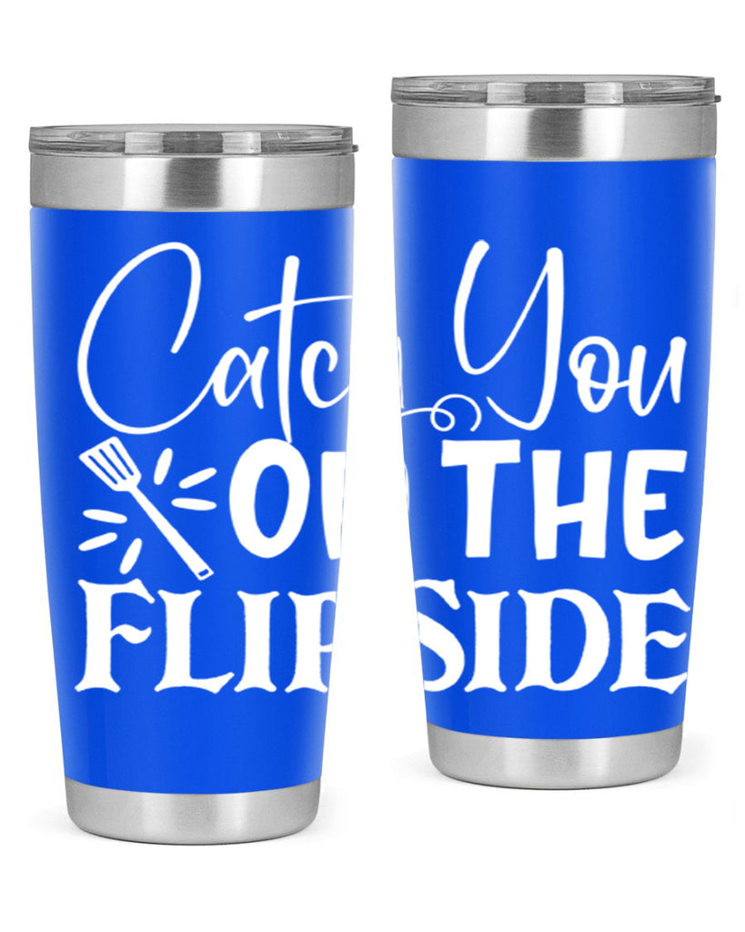 catch you on the flip side 51#- kitchen- Tumbler