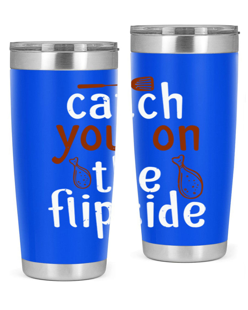 catch you on the flipside 3#- cooking- Tumbler