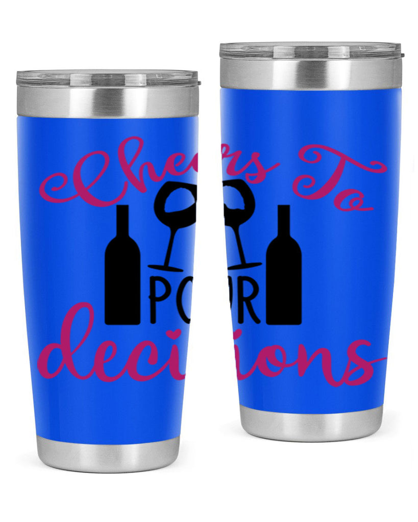 cheers to pour decisions 201#- wine- Tumbler