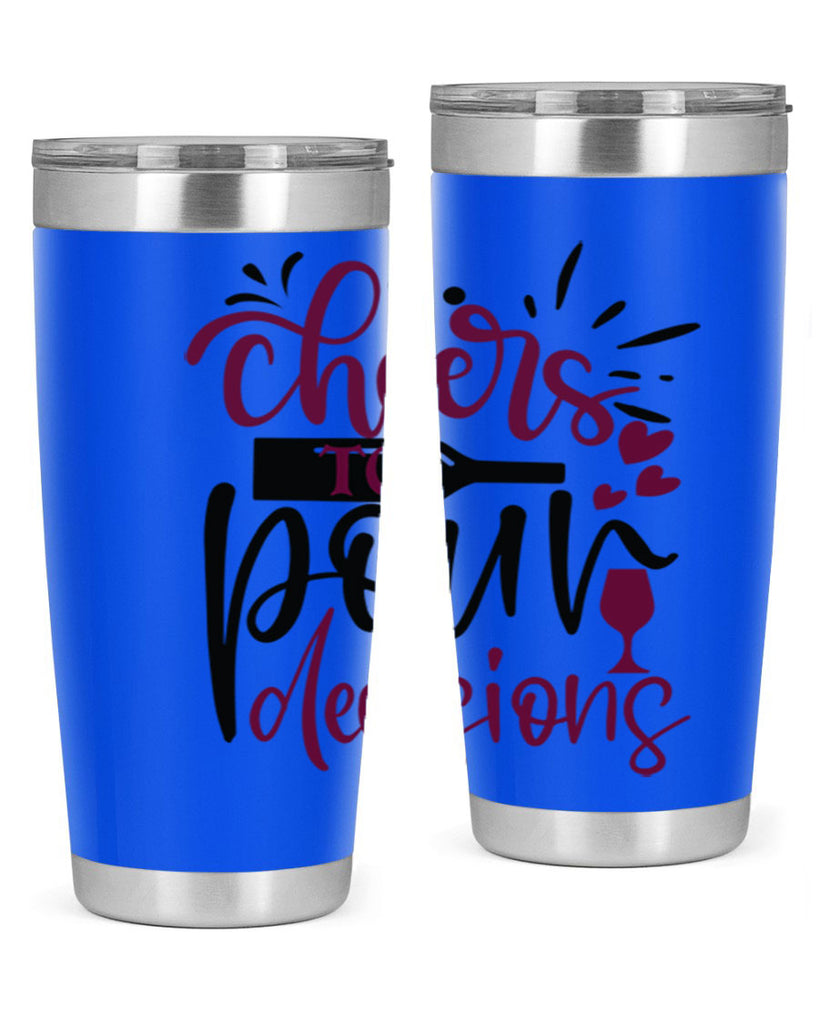 cheers to pour decisions 202#- wine- Tumbler