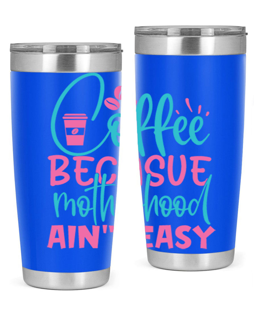 coffee becasue motherhood aint easy 250#- coffee- Tumbler